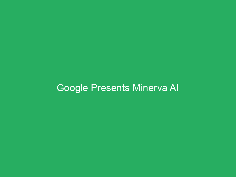 google presents minerva ai 3521