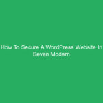 How To Secure A WordPress Website In Seven Modern Techniques