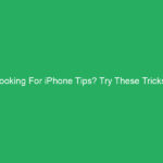 Looking For iPhone Tips? Try These Tricks!