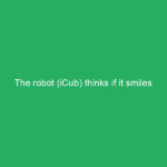 The robot (iCub) thinks if it smiles