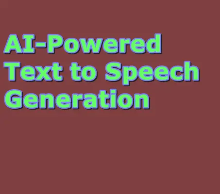 AI-Powered Text to Speech Generation