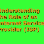 Understanding the Role of an Internet Service Provider (ISP)