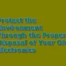 Protect the Environment Through the Proper Disposal of Your Old Electronics