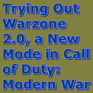 Trying Out Warzone 2.0, a New Mode in Call of Duty: Modern Warfare 2