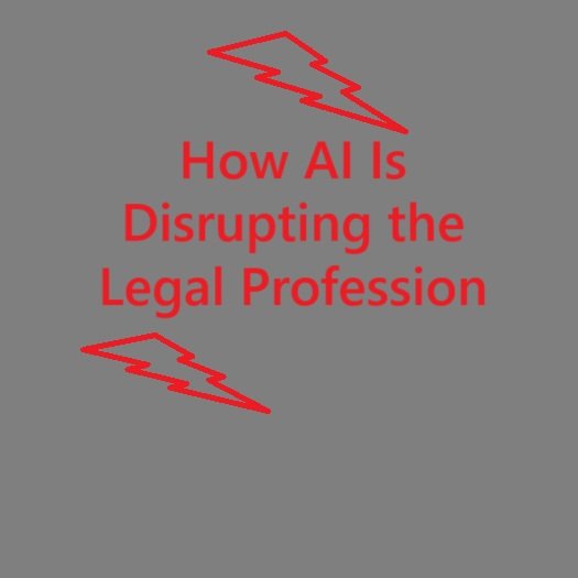 How-AI-Is-Disrupting-the-Legal-Profession