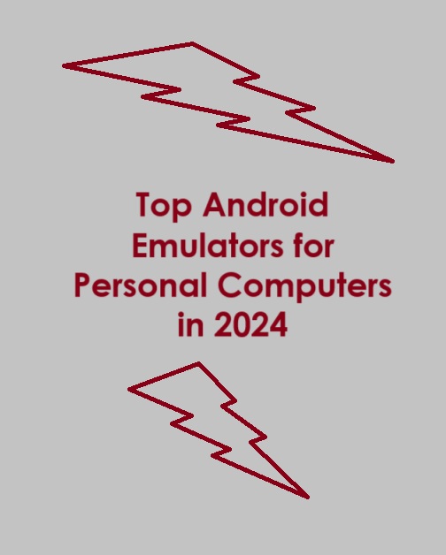 Top Android Emulators for Personal Computers in 2024