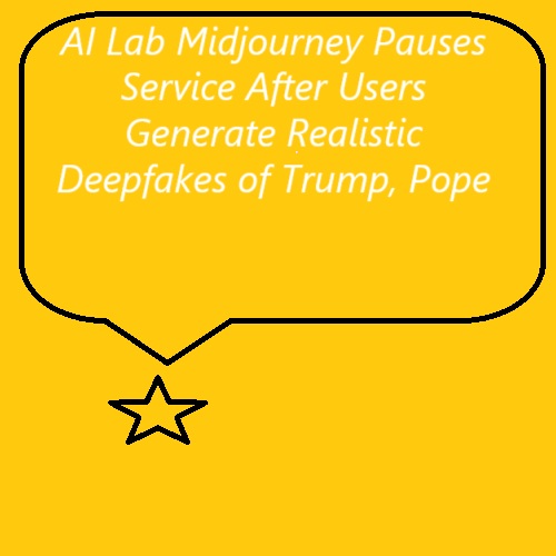 AI Lab Midjourney Pauses Service After Users Generate Realistic Deepfakes of Trump, Pope