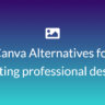 Canva Alternatives for creating professional designs