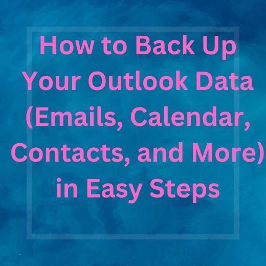 How to Back Up Outlook Emails, Calendar, Contacts, and More 2 How to Back Up Your Outlook Data (Emails, Calendar, Contacts, and More) in Easy Steps