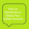 How to Deactivate or Delete Your Twitter Account