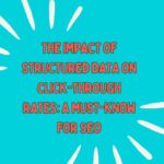 The Impact of Structured Data on Click-Through Rates: A Must-Know for SEO