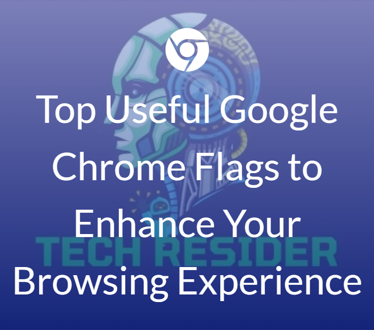 Top-Useful-Google-Chrome-Flags-to-Enhance-Your-Browsing-Experience