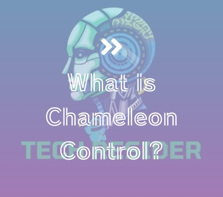 What is Chameleon Control?