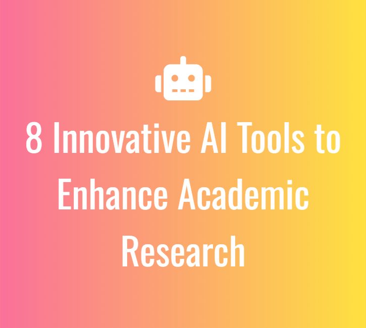 8 Innovative AI Tools to Enhance Academic Research