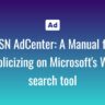 MSN AdCenter: A Manual for Publicizing on Microsoft's Web search tool