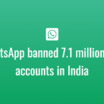 WhatsApp banned 7.1 million bad accounts in India