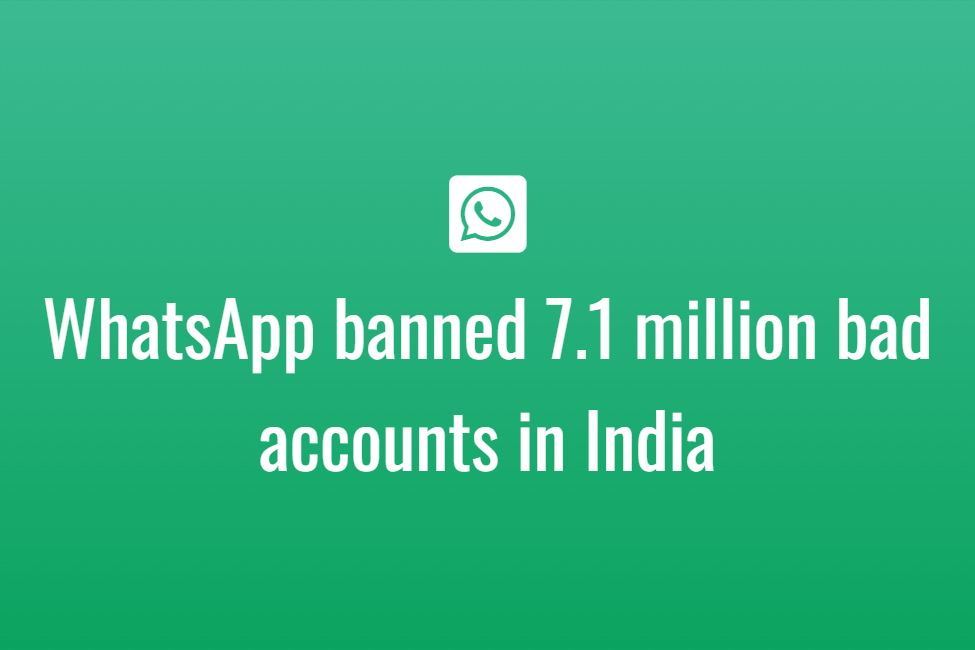 WhatsApp banned 7.1 million bad accounts in India - Tech Resider