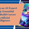 Becoming an AI Expert in 2024: Essential Steps to Build Career in Artificial Intelligence