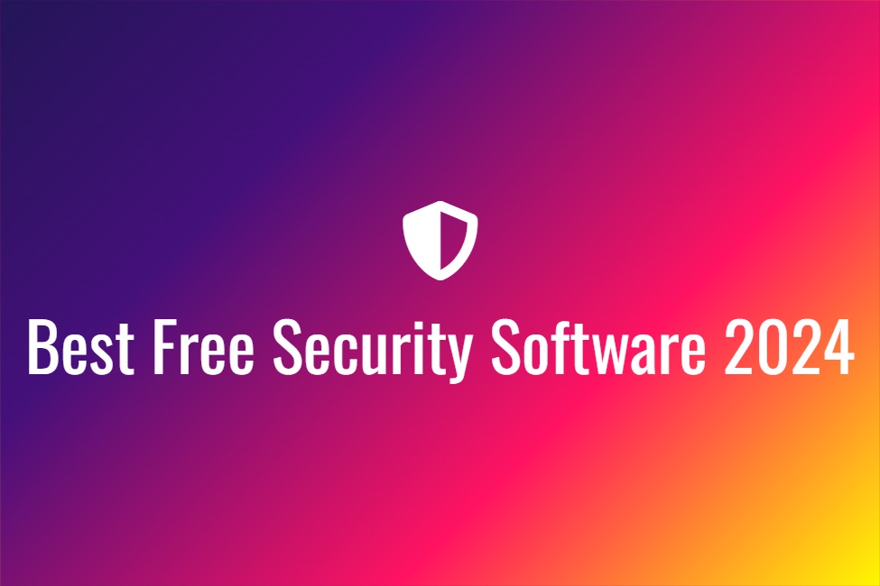 Best Free Security Software 2024