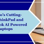 Lenovo’s Cutting-Edge ThinkPad and ThinkBook AI Powered Laptops
