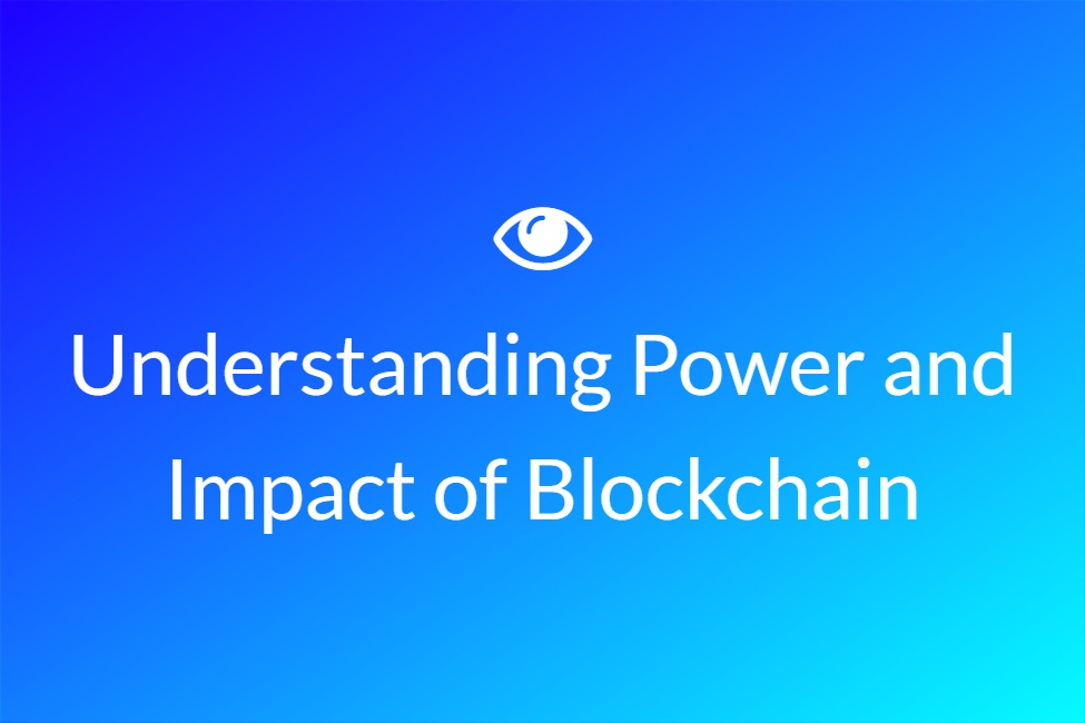 Understanding-Power-and-Impact-of-Blockchain