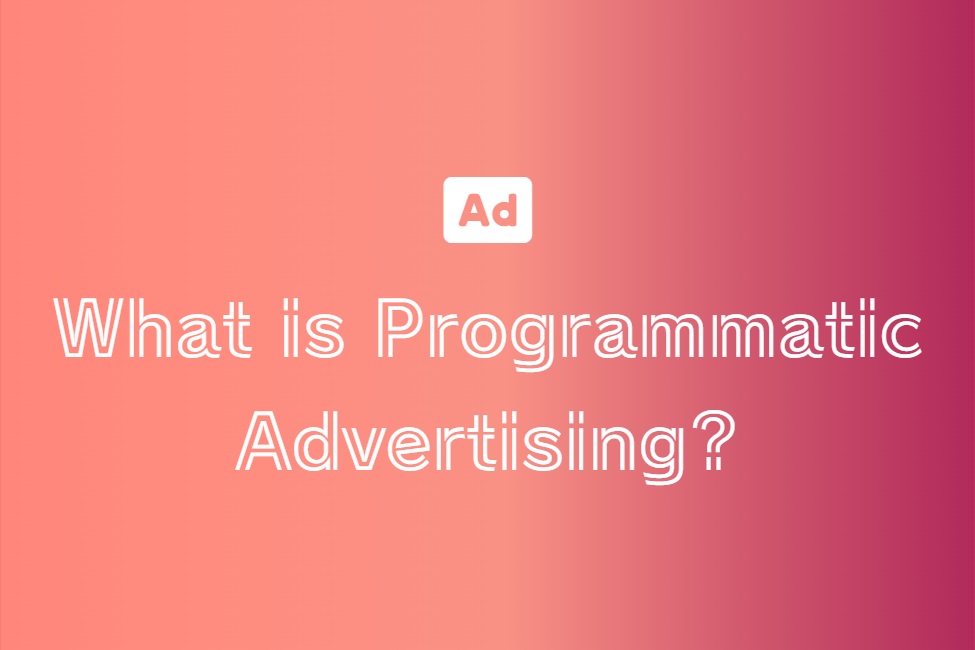What-is-programmatic-advertising