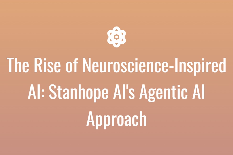 The Rise of Neuroscience-Inspired AI: Stanhope AI's Agentic AI Approach