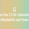 The-Vivo-T3-5G-Unleashing-Affordability-and-Power
