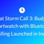 Boat Storm Call 3: Budget Smartwatch with Bluetooth Calling Launched in India