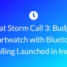 Boat Storm Call 3: Budget Smartwatch with Bluetooth Calling Launched in India