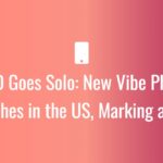 HMD Goes Solo: New Vibe Phone Launches in the US, Marking a Shift