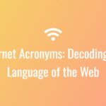 Internet Acronyms: Decoding the Language of the Web
