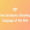 Internet Acronyms: Decoding the Language of the Web