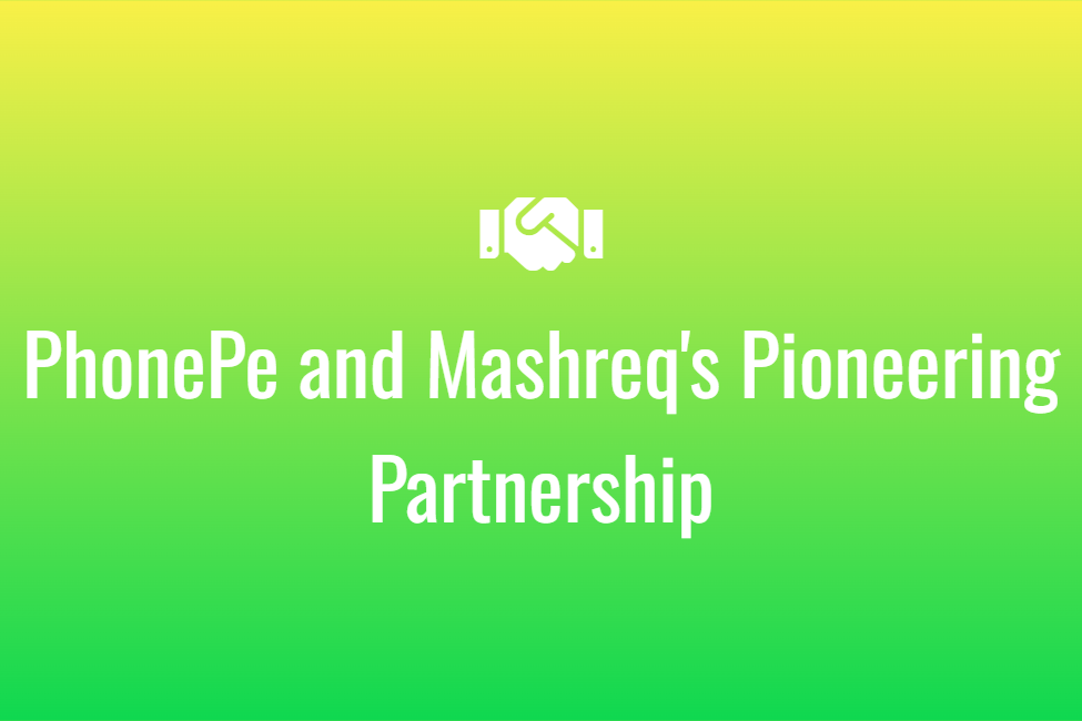 PhonePe and Mashreq's Pioneering Partnership