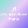 Spotify Introduces AI-Generated Playlists