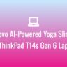 Lenovo AI-Powered Yoga Slim 7x and ThinkPad T14s Gen 6 Laptops