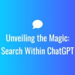 Unveiling the Magic: Search Within ChatGPT