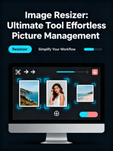 Image Resizer Ultimate tool Effortless Picture Management