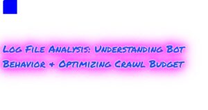 Log File Analysis Understanding Bot Behavior Optimizing Crawl Budget